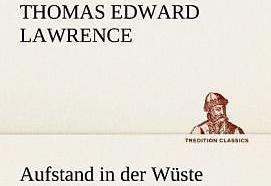 Produktbild Aufstand in der Wüste (Deutsch, Thomas Edward (von Arabien) Lawrence, 2012)