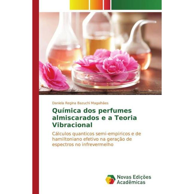 Química dos perfumes almiscarados e a Teoria Vibracional, Fachbücher von Daniela Regina Bazuchi Magalhães