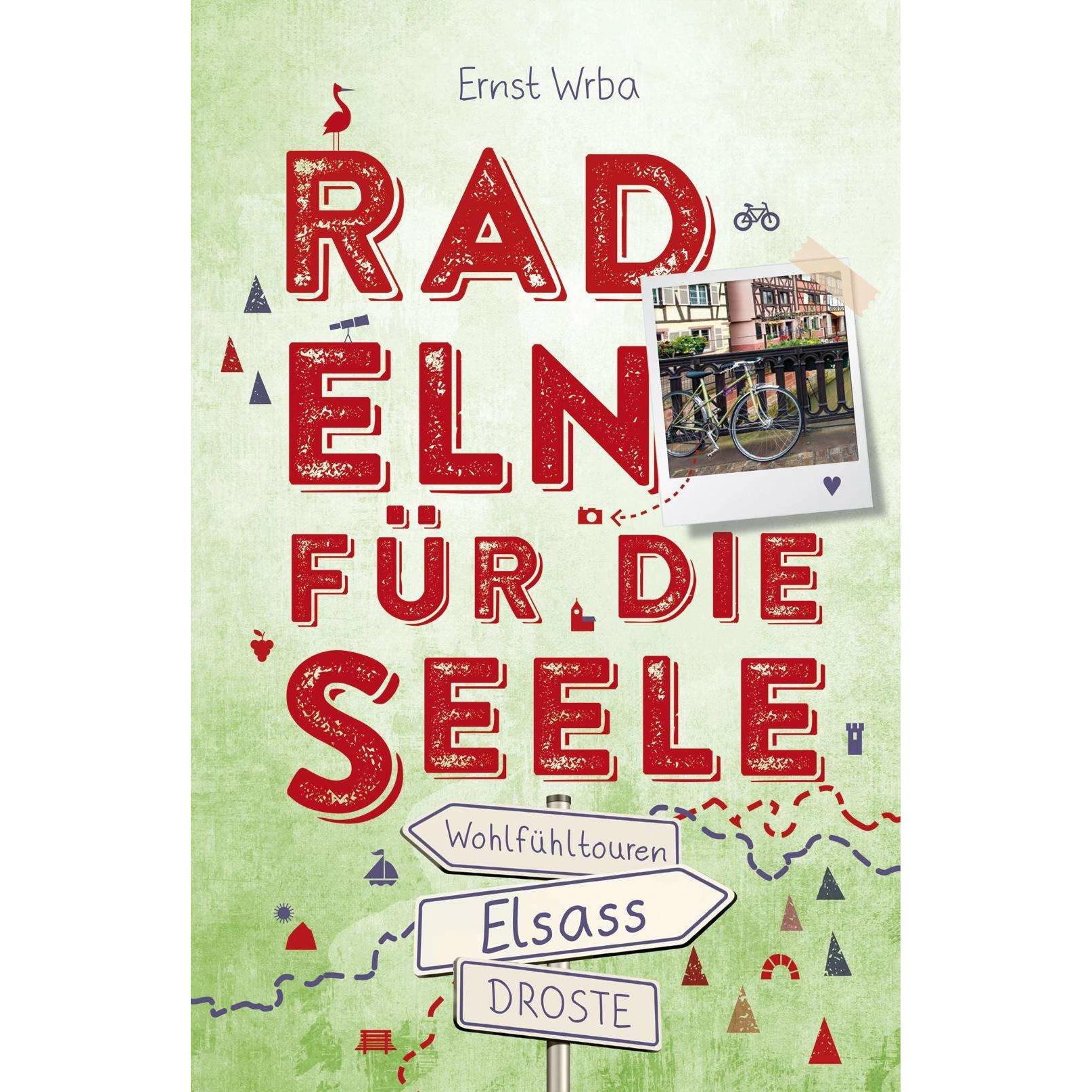 Elsass. Radeln für die Seele, Ratgeber von Ernst Wrba