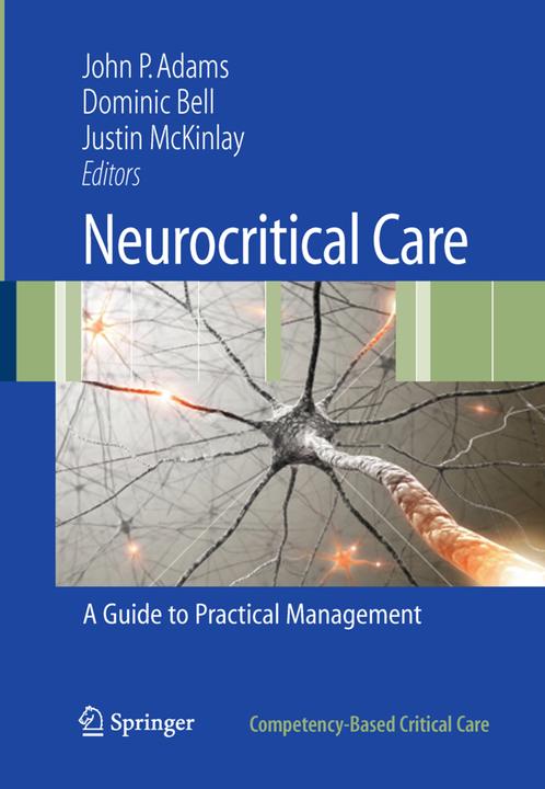 Neurocritical Care (John P. Adams, Justin McKinlay, Michael D. Bell, 2009)