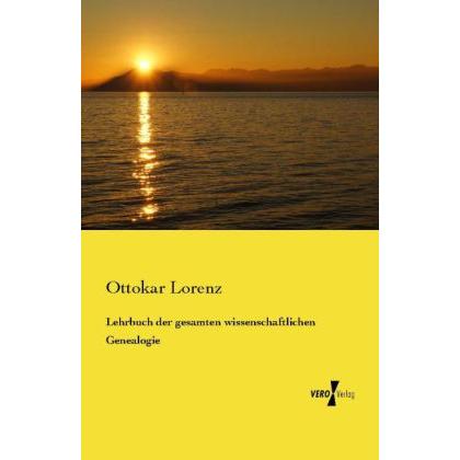 Lehrbuch der gesamten wissenschaftlichen Genealogie, Fachbücher von Ottokar Lorenz