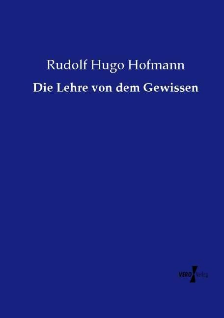 Produktbild Die Lehre von dem Gewissen (Deutsch, Rudolf Hugo Hofmann, 2014)