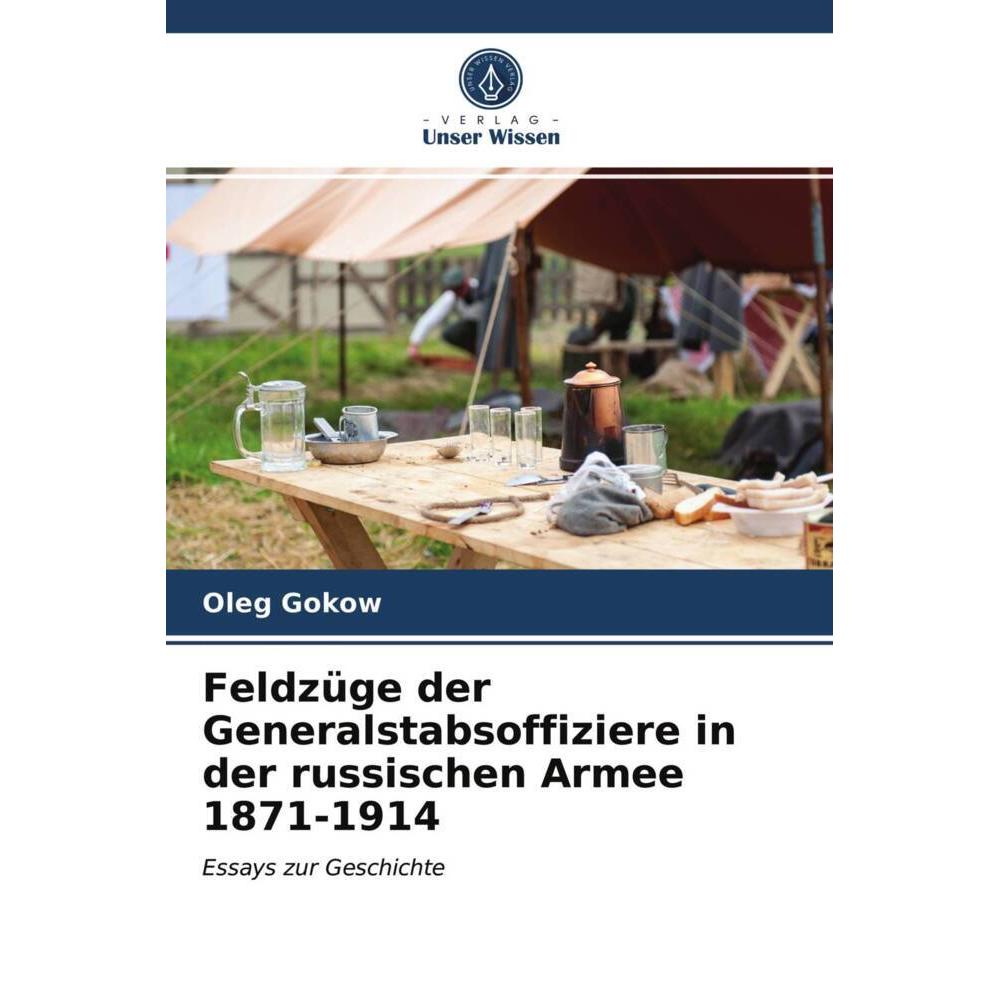 Feldzüge der Generalstabsoffiziere in der russischen Armee 1871-1914, Fachbücher von Oleg Gokow