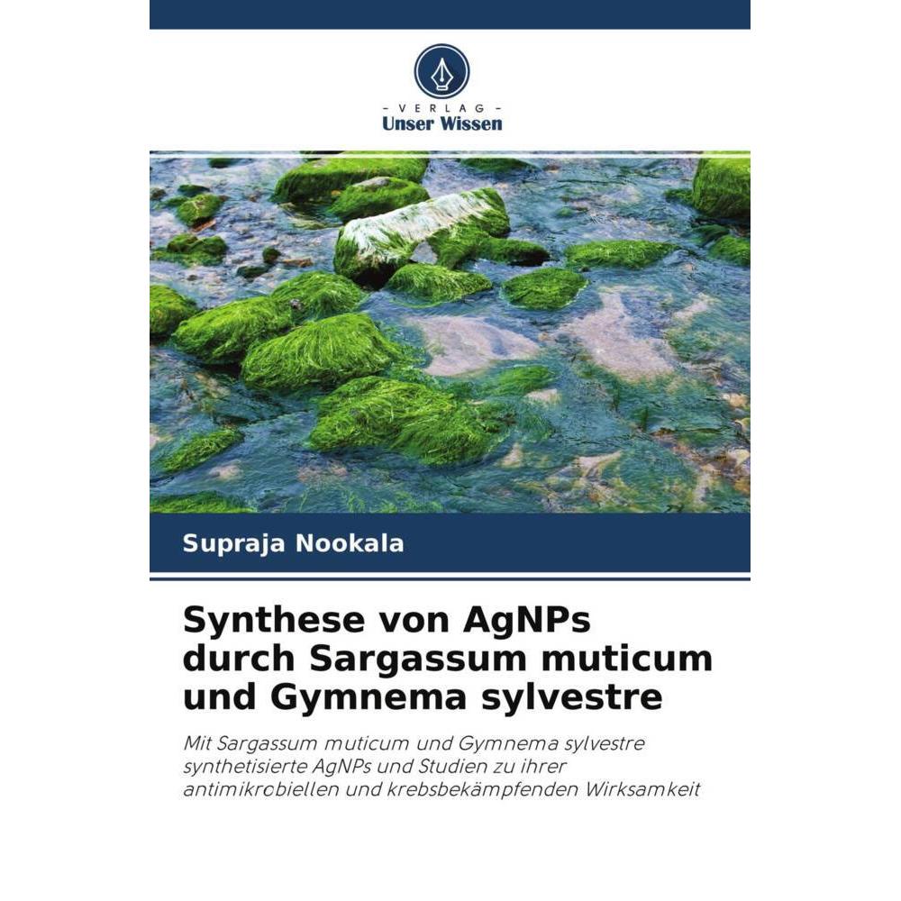 Synthese von AgNPs durch Sargassum muticum und Gymnema sylvestre, Fachbücher von Supraja Nookala