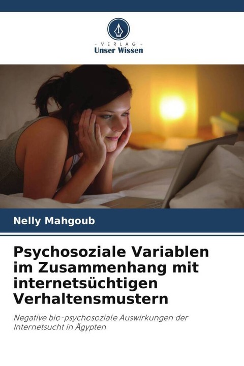 Produktbild Psychosoziale Variablen im Zusammenhang mit internetsüchtigen Verhaltensmustern (Nelly Mahgoub, 2023)