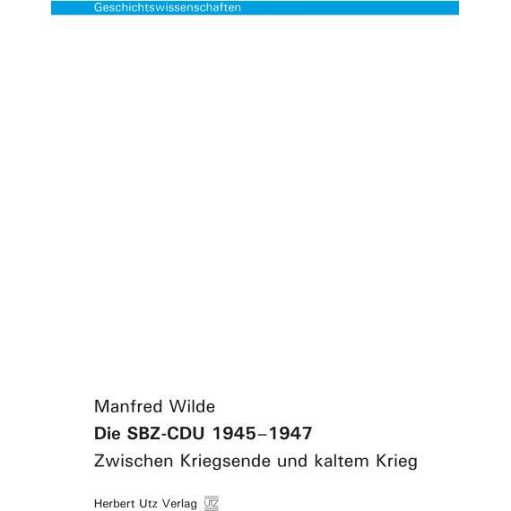 Die SBZ-CDU 1945-1947, Fachbücher von Manfred Wilde
