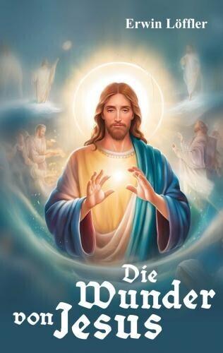 Produktbild Erwin Löffler:Die Wunder von Jesus (Erwin Löffler, 2024)