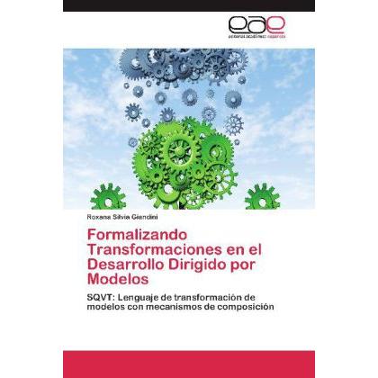 Formalizando Transformaciones en el Desarrollo Dirigido por Modelos, Fachbücher von Roxana Silvia Giandini