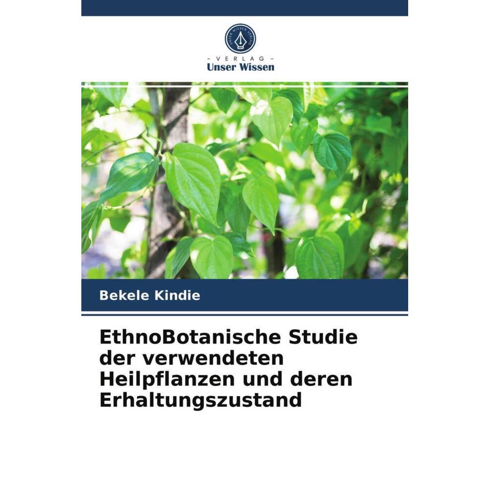 EthnoBotanische Studie der verwendeten Heilpflanzen und deren Erhaltungszustand, Fachbücher von Bekele Kindie