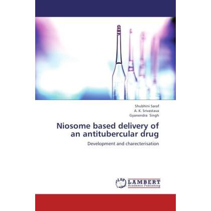 Niosome based delivery of an antitubercular drug, Fachbücher von A. K. Srivastava, Shubhini Saraf, Gyanendra Singh