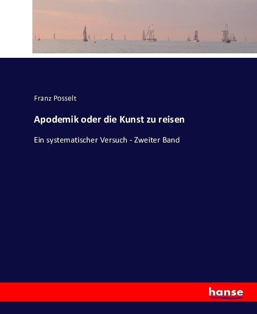 Produktbild Apodemik oder die Kunst zu reisen (Deutsch, Franz Posselt, 2016)