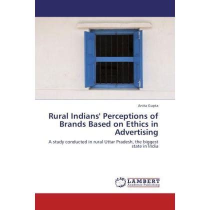 Rural Indians' Perceptions of Brands Based on Ethics in Advertising, Fachbücher von Anita Gupta