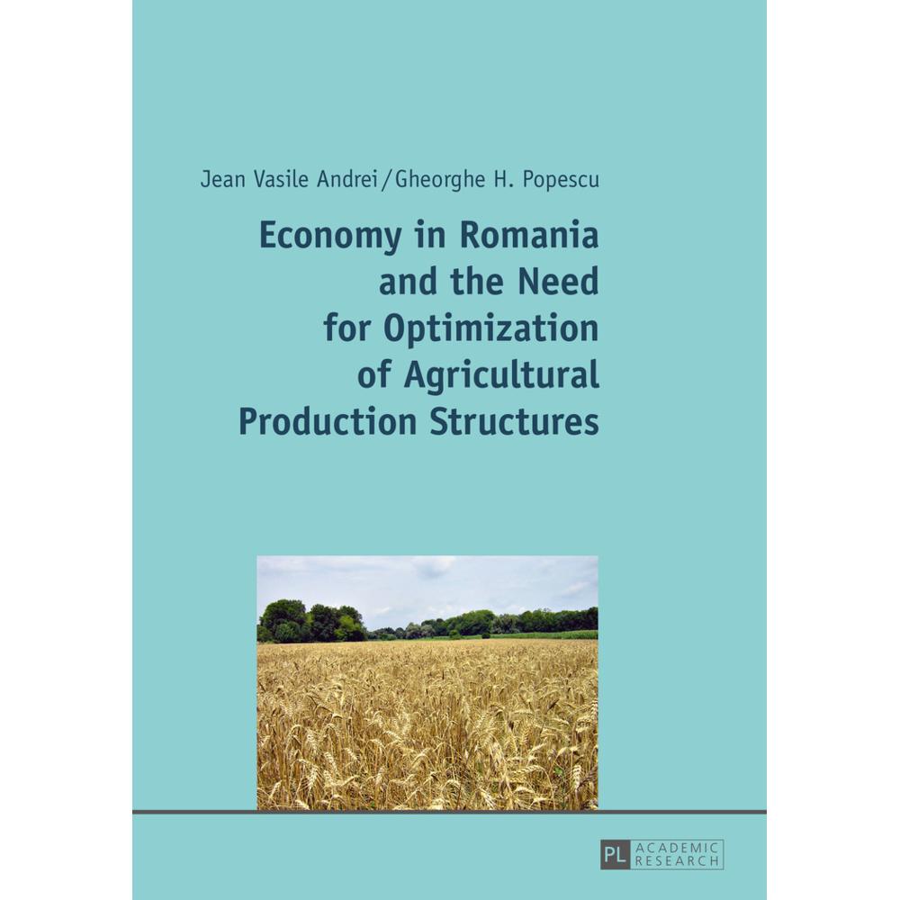 Economy in Romania and the Need for Optimization of Agricultural Production Structures, Fachbücher von Jean Vasile Andre...
