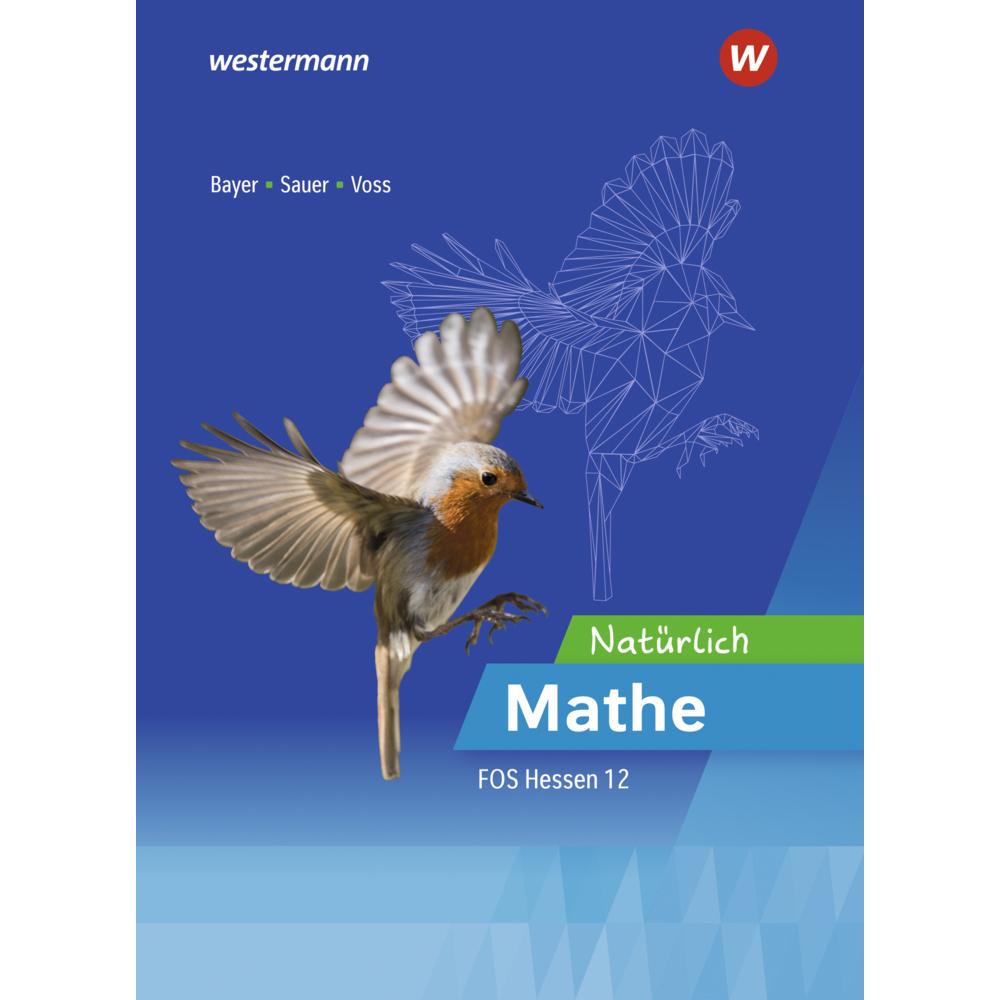 Natürlich Mathe. Ausbildungsabschnitt II: Schülerband 12. Hessen, Schulbücher von Michael Sauer, Marc Rossner, Margrit B...