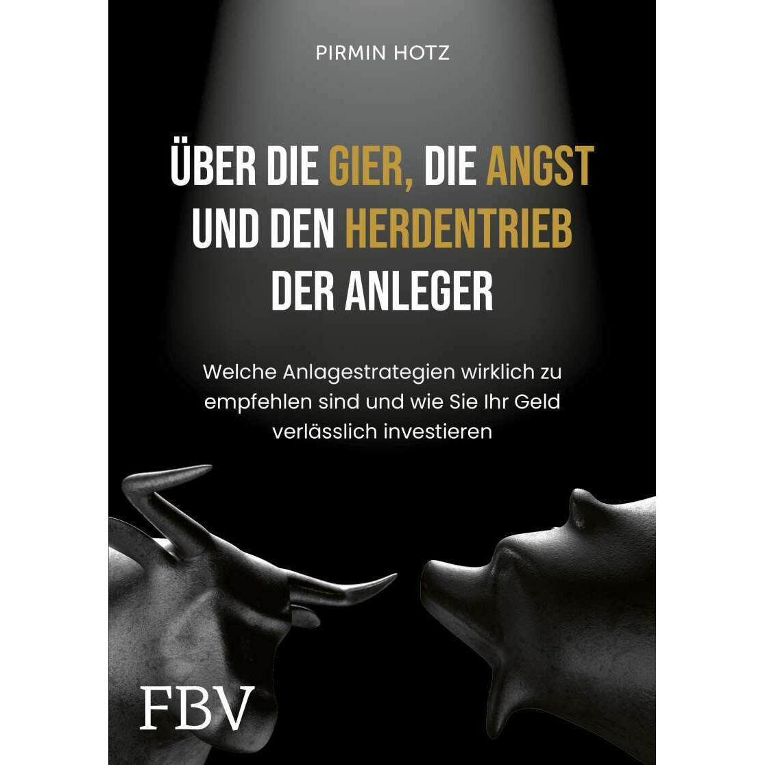 Über die Gier, die Angst und den Herdentrieb der Anleger, Fachbücher von Pirmin Hotz