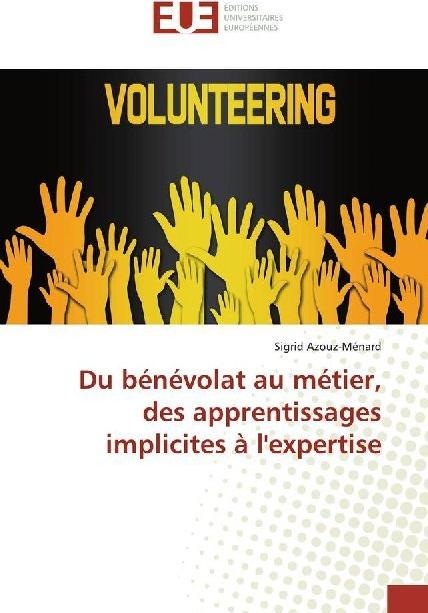 Produktbild Du bénévolat au métier, des apprentissages implicites à l'expertise (Sigrid Azouz-Ménard, 2019)