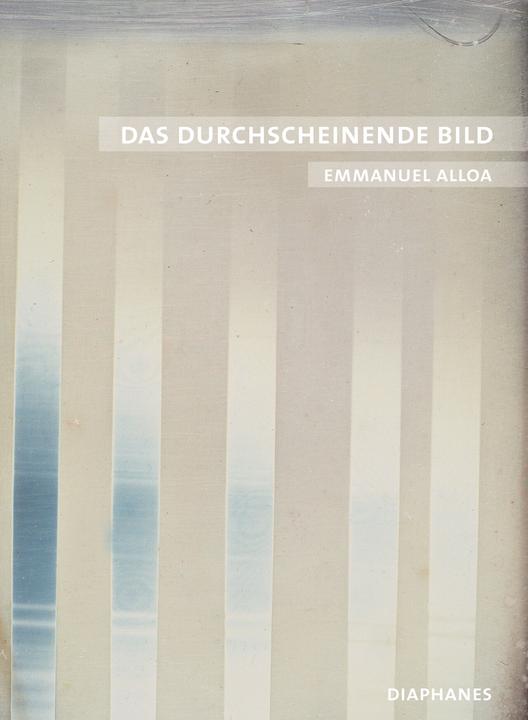 Das durchscheinende Bild (Deutsch, Emmanuel, Alloa, 2018)