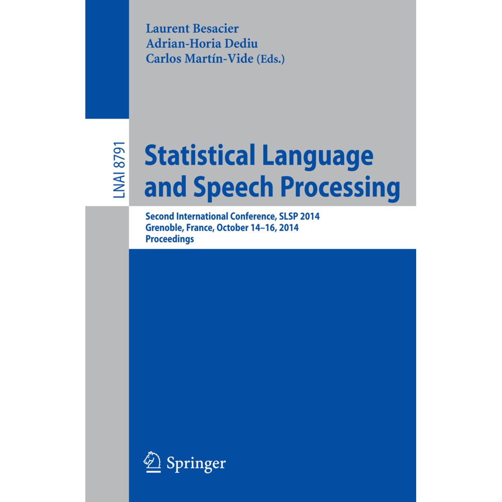 Statistical Language and Speech Processing, Fachbücher von Adrian-Horia Dediu, Carlos Martín-Vide, Laurent Besacier