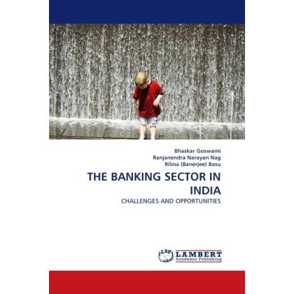 The Banking Sector In India, Fachbücher von Bhaskar Goswami, Rilina (Banerjee) Basu, Ranjanendra Narayan Nag