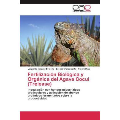 Fertilización Biológica y Orgánica del Agave Cocui (Trelease), Fachbücher von Miriam Díaz, Eréndira Granadillo, Leopoldo...