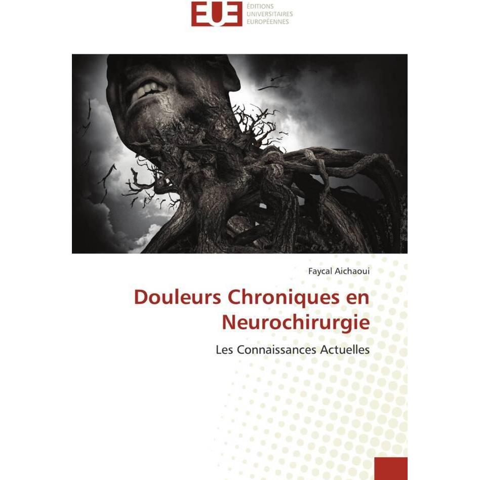 Douleurs Chroniques en Neurochirurgie, Fachbücher von Faycal Aichaoui