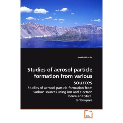 Studies of aerosol particle formation from various sources, Fachbücher von Arash Gharibi