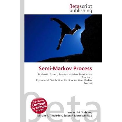 Semi-Markov Process, Fachbücher von Lambert M. Surhone, Miriam T. Timpledon, Susan F. Marseken