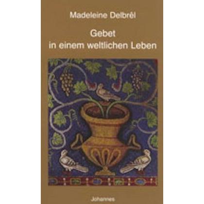 Thumbnail - Gebet in einem weltlichen Leben, Fachbücher von Hans U von Balthasar, Cornelia Capol, Madeleine Delbrêl