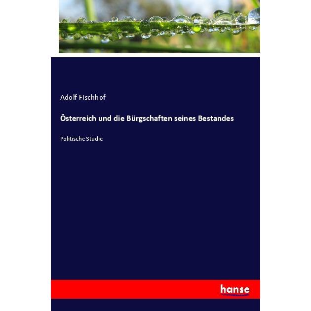 Österreich und die Bürgschaften seines Bestandes, Fachbücher von Adolf Fischhof