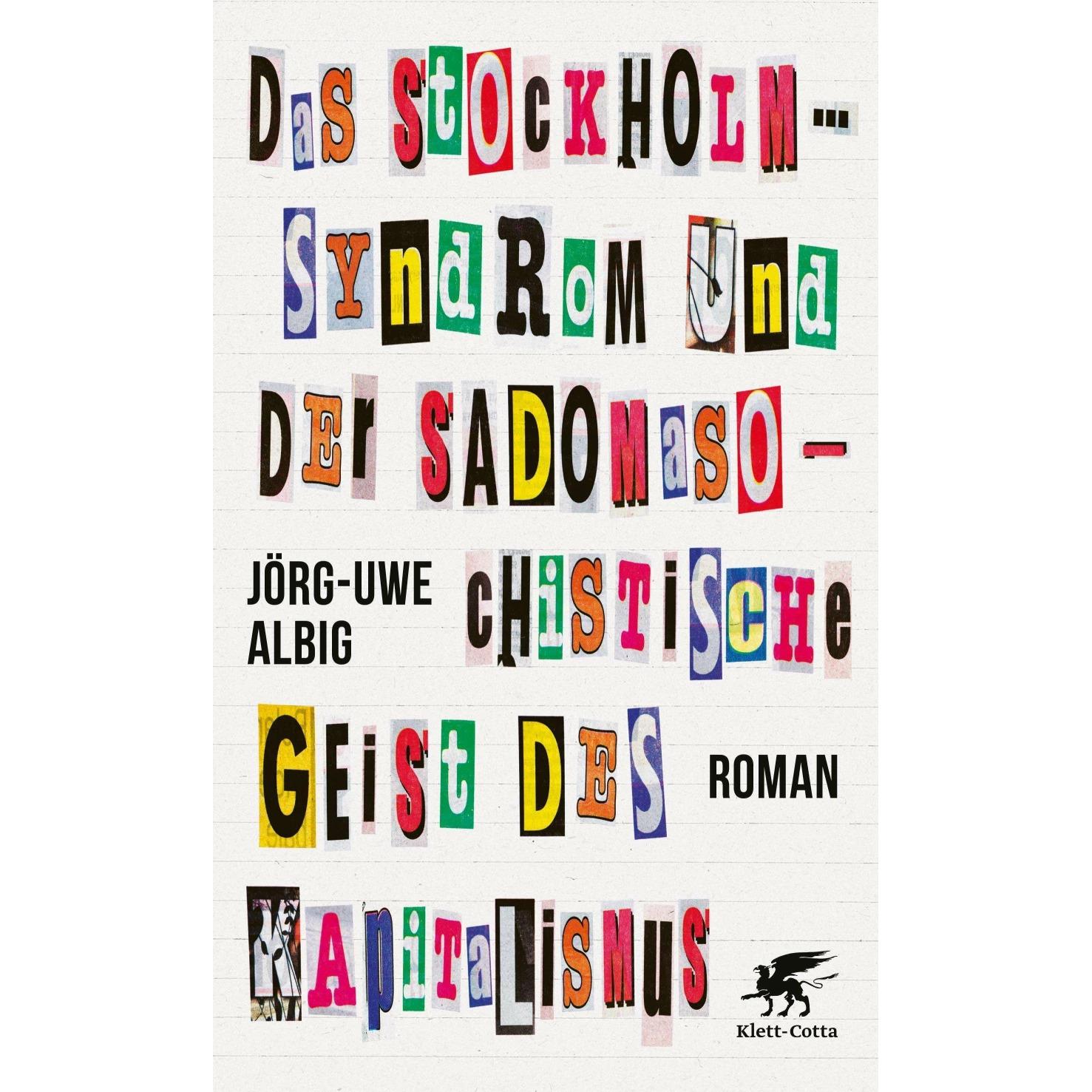 Das Stockholm-Syndrom und der sadomasochistische Geist des Kapitalismus, Belletristik von Jörg-Uwe Albig
