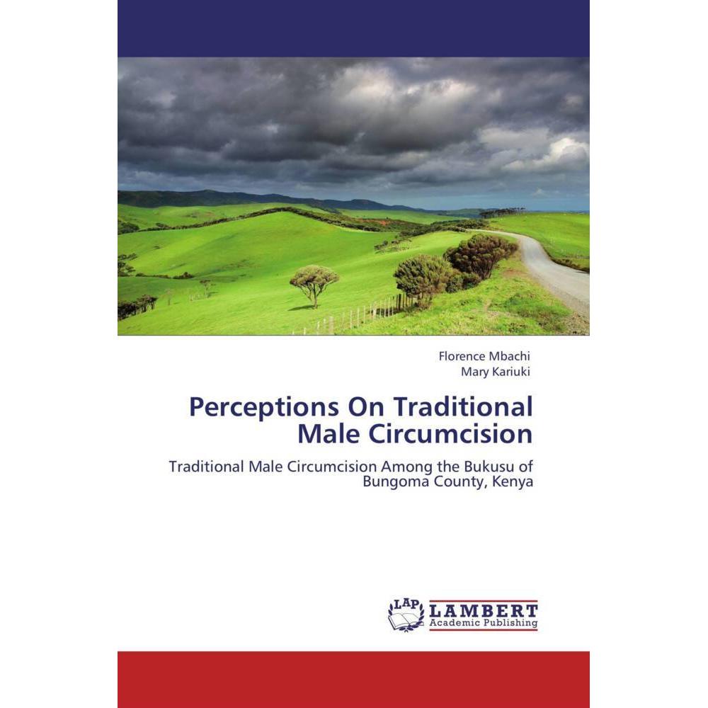 Perceptions On Traditional Male Circumcision, Sachbücher von Florence Mbachi, Mary Kariuki
