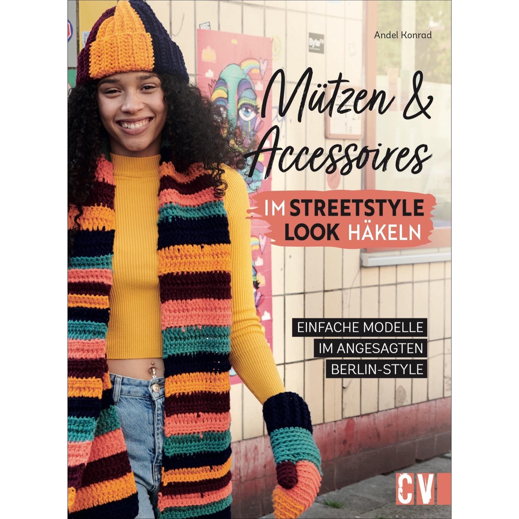 Mützen und Accessoires im Streetstyle Look häkeln, Ratgeber von Andel Konrad