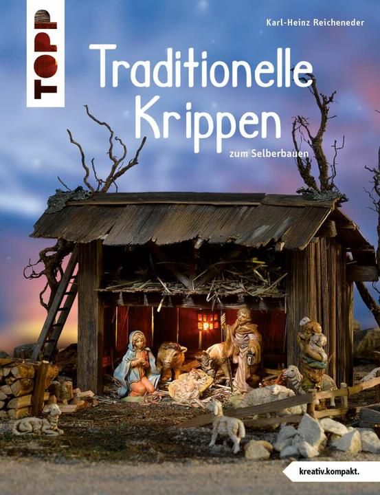 Produktbild Traditionelle Krippen zum Selberbauen (kreativ.kompakt) (Deutsch, Karl-Heinz Reicheneder, 2021)