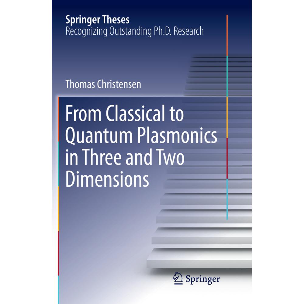 From Classical to Quantum Plasmonics in Three and Two Dimensions, Fachbücher von Thomas Christensen