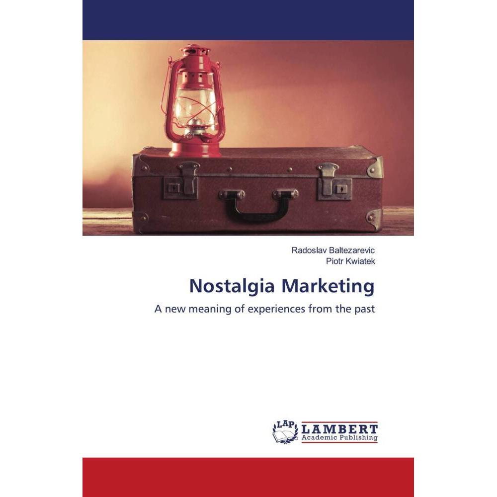 Nostalgia Marketing, Fachbücher von Radoslav Baltezarevic, Piotr Kwiatek