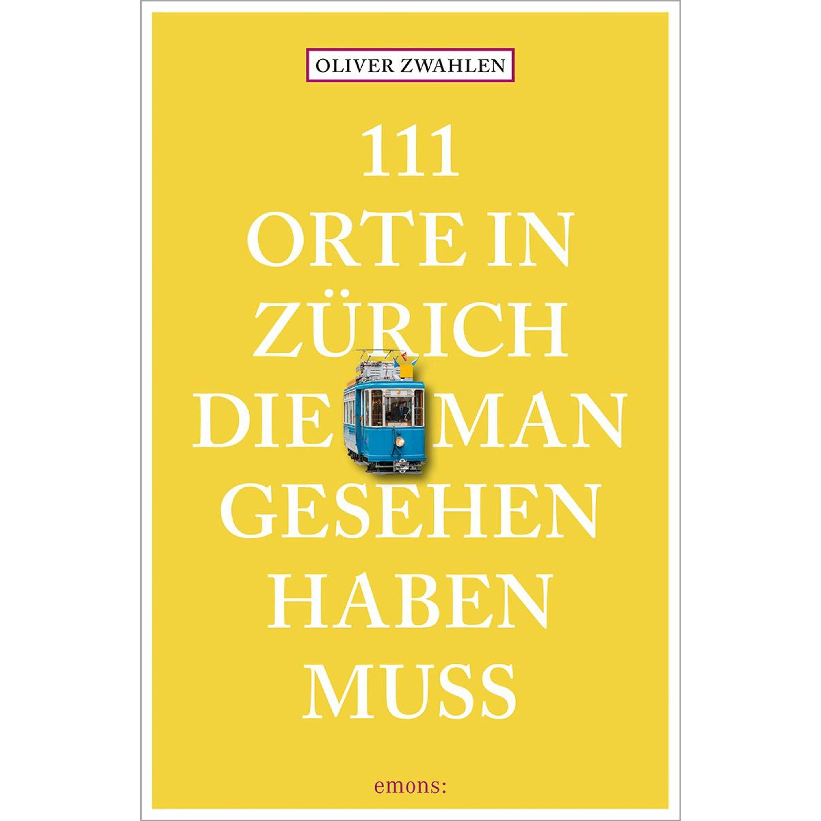Thumbnail - 111 Orte in Zürich, die man gesehen haben muss, Ratgeber von Oliver Zwahlen