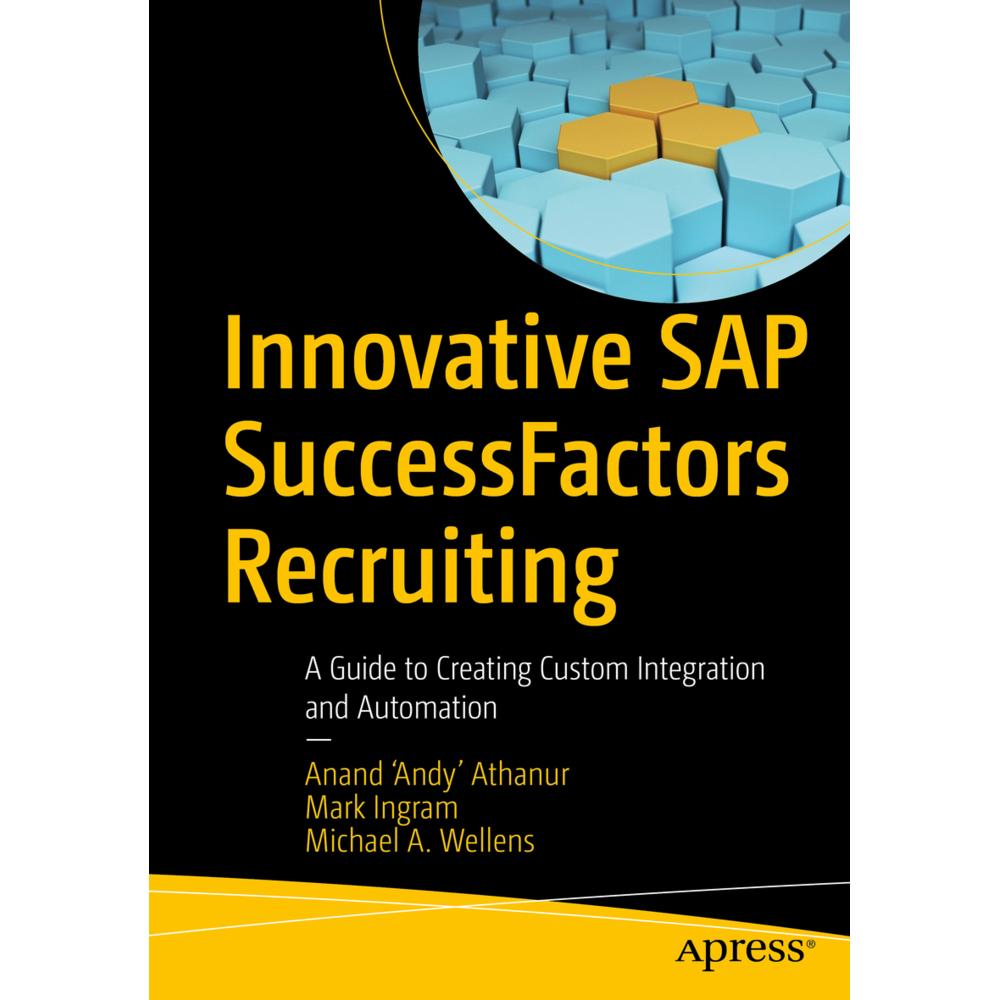 Innovative SAP SuccessFactors Recruiting, Fachbücher von Michael A. Wellens, Anand 'Andy' Athanur, Mark Ingram