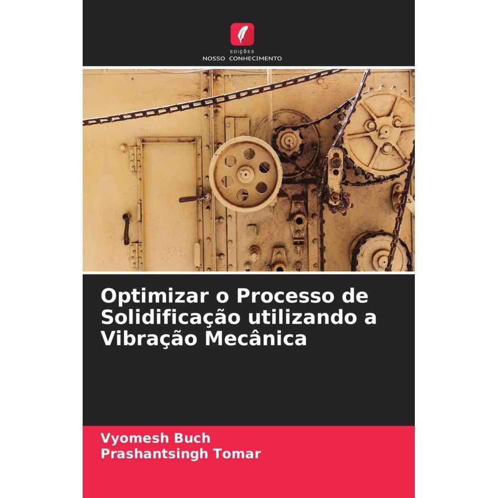 Optimizar o Processo de Solidificação utilizando a Vibração Mecânica, Fachbücher von Prashantsingh Tomar, Vyomesh Buch