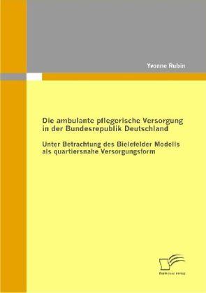 Produktbild Die ambulante pflegerische Versorgung in der Bundesrepublik Deutschland (Deutsch, Yvonne Rubin, 2009)