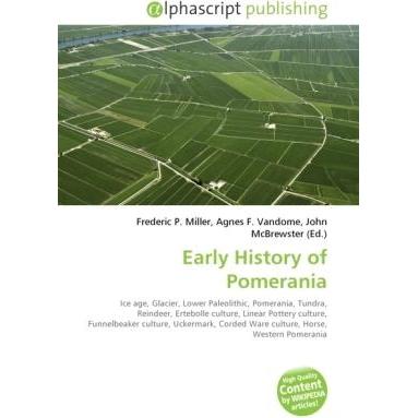 Early History of Pomerania, Fachbücher von Agnes F. Vandome, Frederic P. Miller, John McBrewster