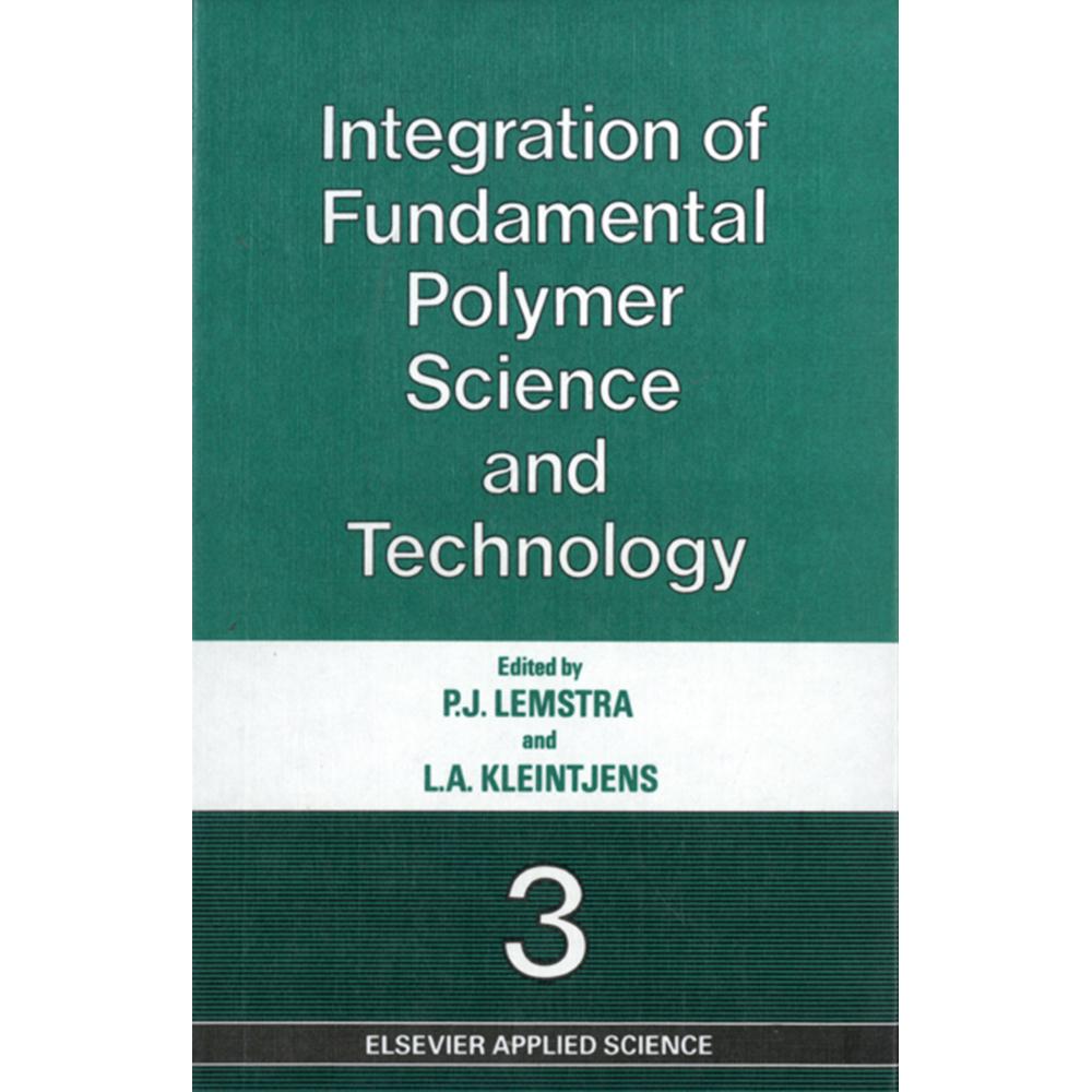 Integration of Fundamental Polymer Science and Technology-3, Fachbücher von L. A. Kleintjens, P. J. Lemstra