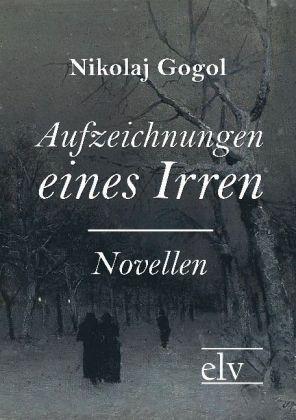 Produktbild Aufzeichnungen eines Irren (Deutsch, Nikolai Wassiljewitsch Gogol, 2011)