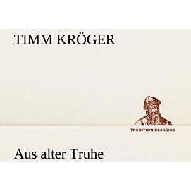 Aus alter Truhe, Belletristik von Timm Kröger