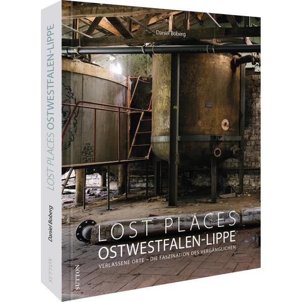 Lost Places Ostwestfalen-Lippe, Ratgeber von Daniel Boberg