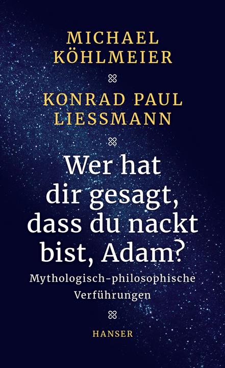 Produktbild Wer hat dir gesagt, dass du nackt bist, Adam? (Deutsch, Konrad Paul Liessmann, Michael Köhlmeier, 2016)