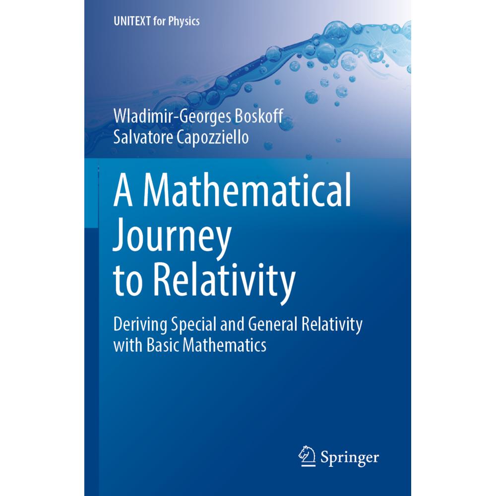 A Mathematical Journey to Relativity, Fachbücher von Wladimir-Georges Boskoff, Salvatore Capozziello