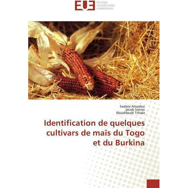 Identification de quelques cultivars de maïs du Togo et du Burkina, Fachbücher von Sadate Amadou, Jacob Sanou, Noudifoul...