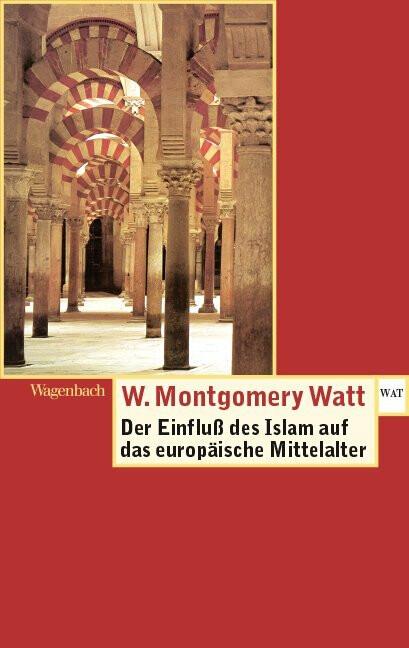 Produktbild Der Einfluss des Islam auf das europäische Mittelalter (Deutsch, W. Montgomery Watt, William Montgomery Watt, 2010)
