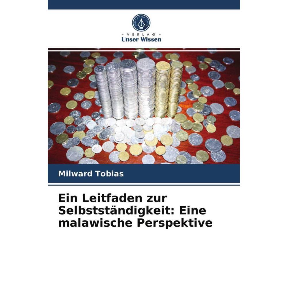 Ein Leitfaden zur Selbstständigkeit: Eine malawische Perspektive, Fachbücher von Milward Tobias