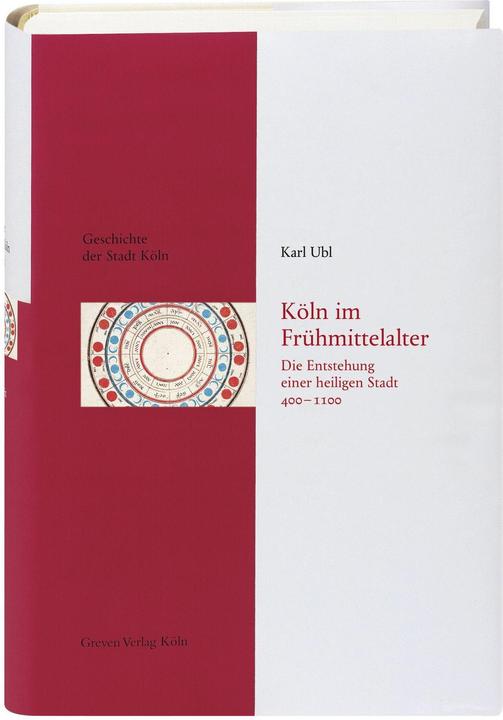 Köln im Frühmittelalter (400 - 1100) (Deutsch, Karl Ubl, 2022)